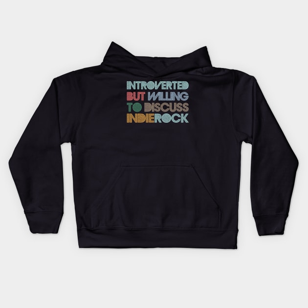 Introverted But Willing To Discuss Indie Rock Kids Hoodie by DankFutura